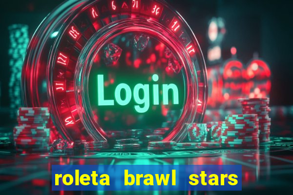 roleta brawl stars 2024 85 brawlers